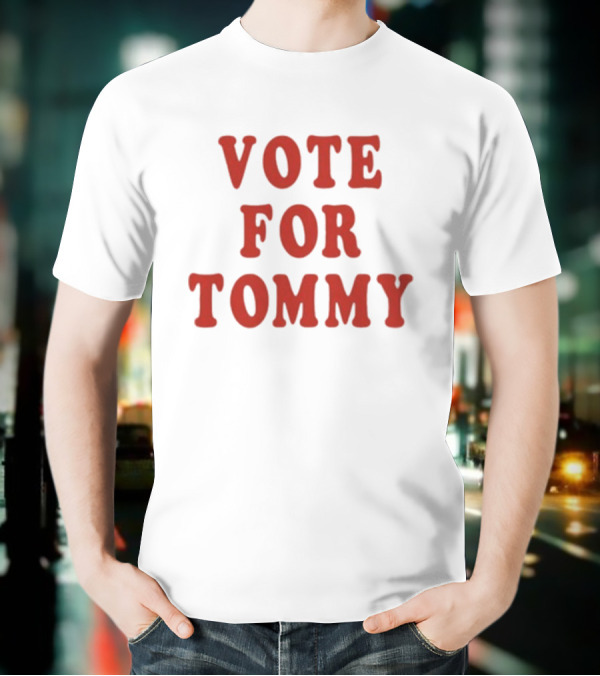 Vote For Tommy T-Shirt