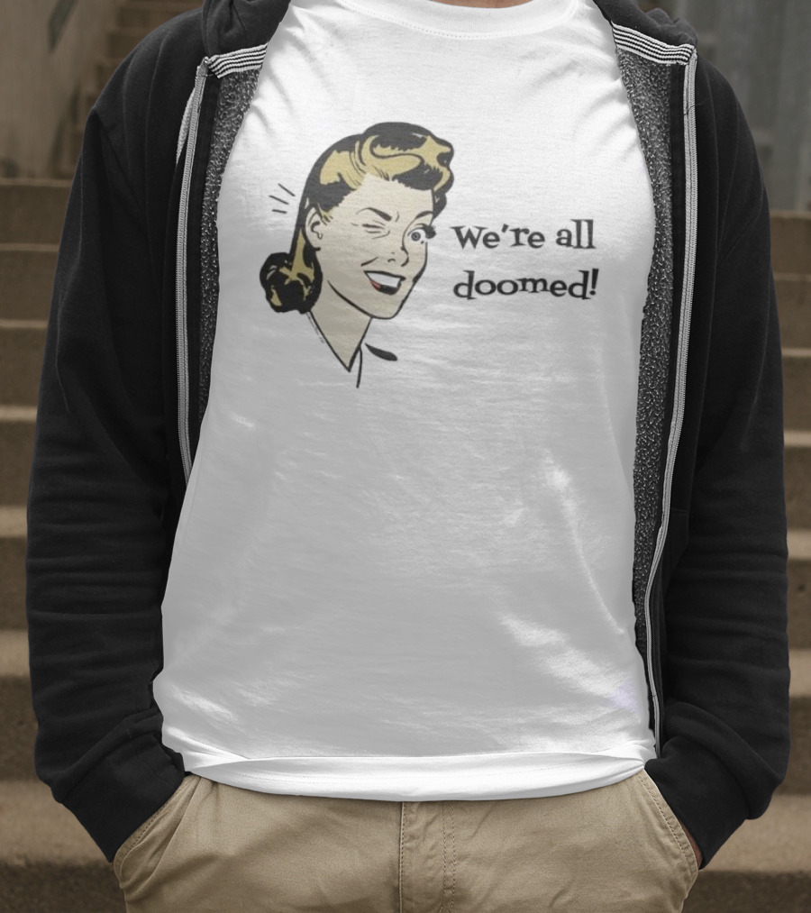 We're All Doomed Women Wink Retro Style Vintage Humor T-Shirt