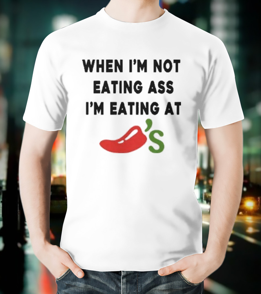 When I'm Not Eating Ass I'm Eating Chili's Pepper Icon T-Shirt
