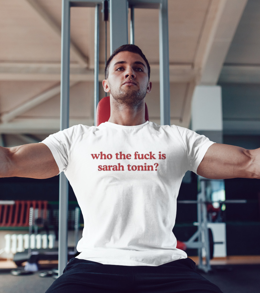 Who The Fuck Is Sarah Tonin T-Shirt