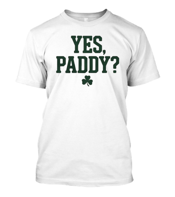 Yes Paddy Shamrock St Patrick’s Day T-Shirt