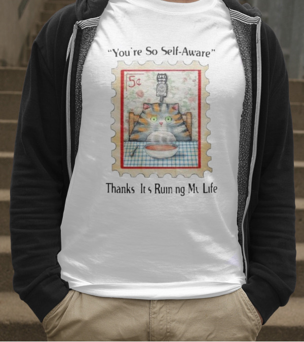 You’re So Self Aware Cat With Soup And Owl Stamp Thanks It’s Ruining My Life T-Shirt