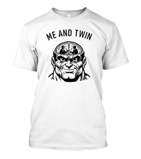 Hvyapprl Me And Twin Brain T-Shirt
