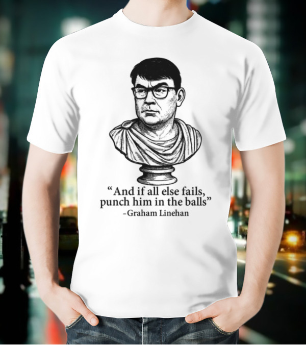 And If All Else Fails Punch Him In The Balls Graham Linehan Bust Drawing T-Shirt