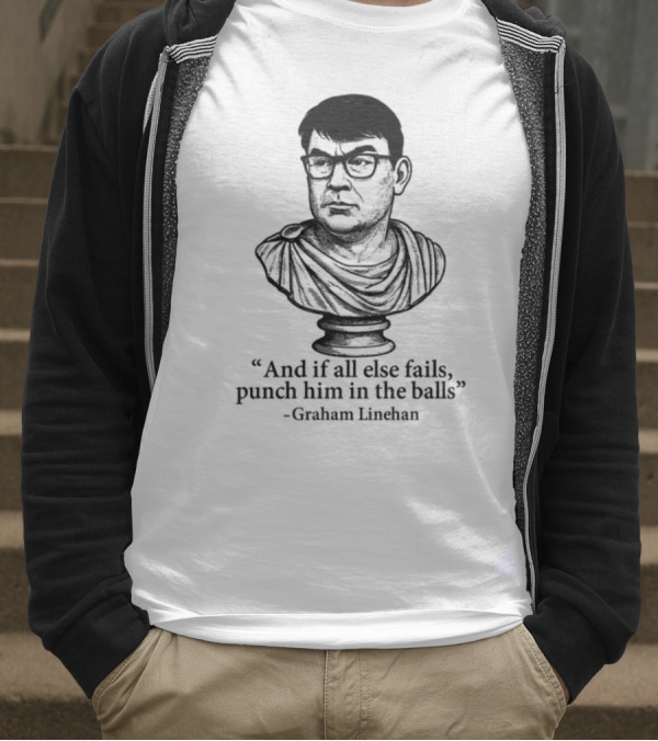 And If All Else Fails Punch Him In The Balls Graham Linehan Bust Drawing T-Shirt