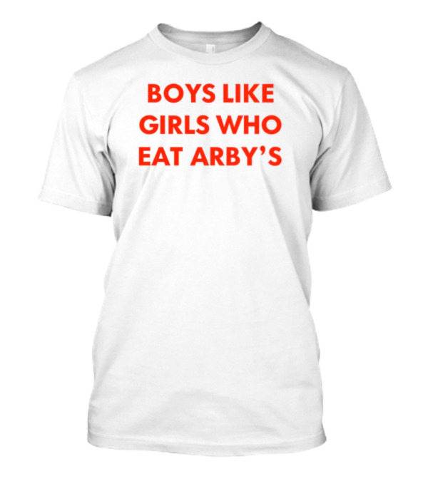Boys Like Girls Who Eat Arby's T-Shirt