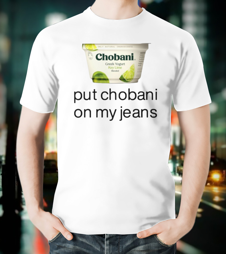 Chobani Greek Yogurt Key Lime Put Chobani On My Jeans T-Shirt