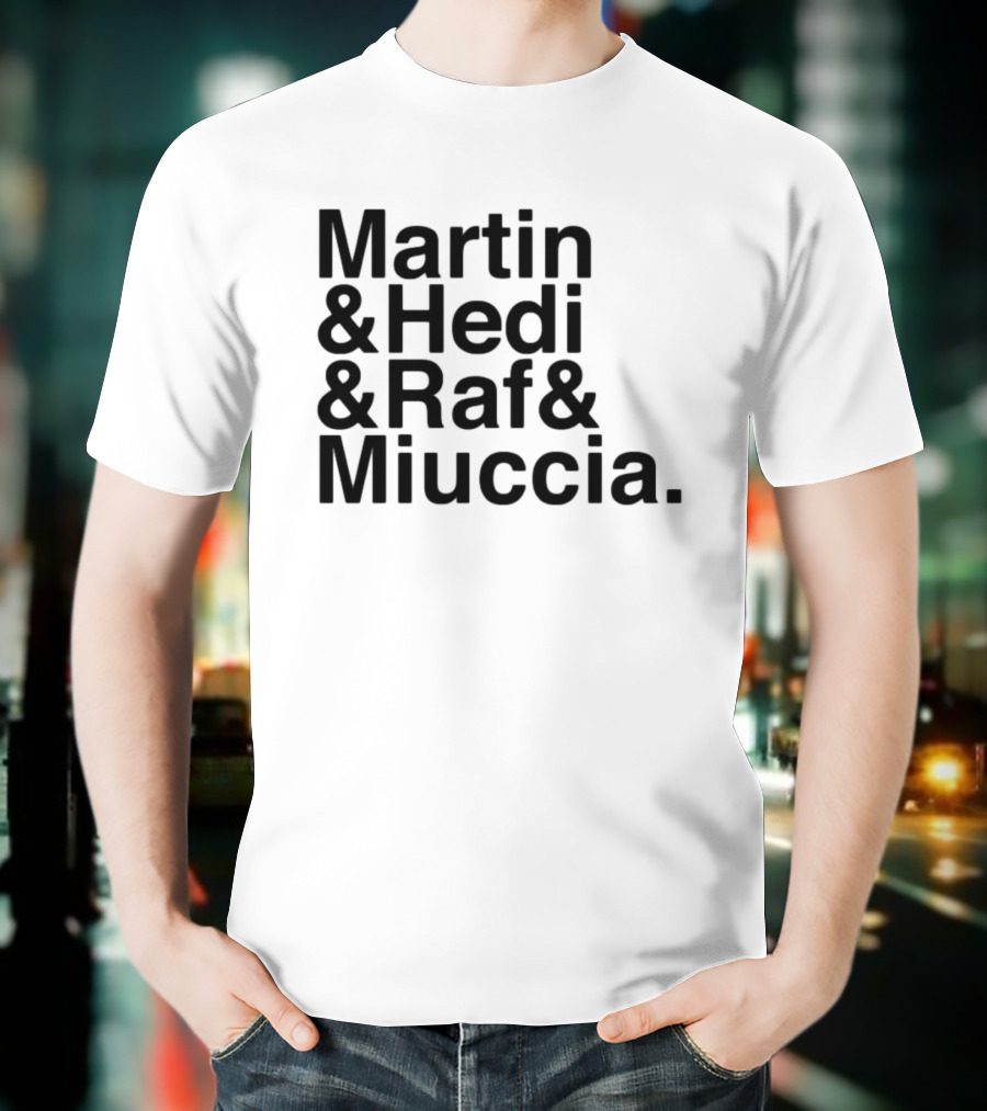 Martin & Hedi & Raf & Miuccia Collaboration Fashion Icons T-Shirt