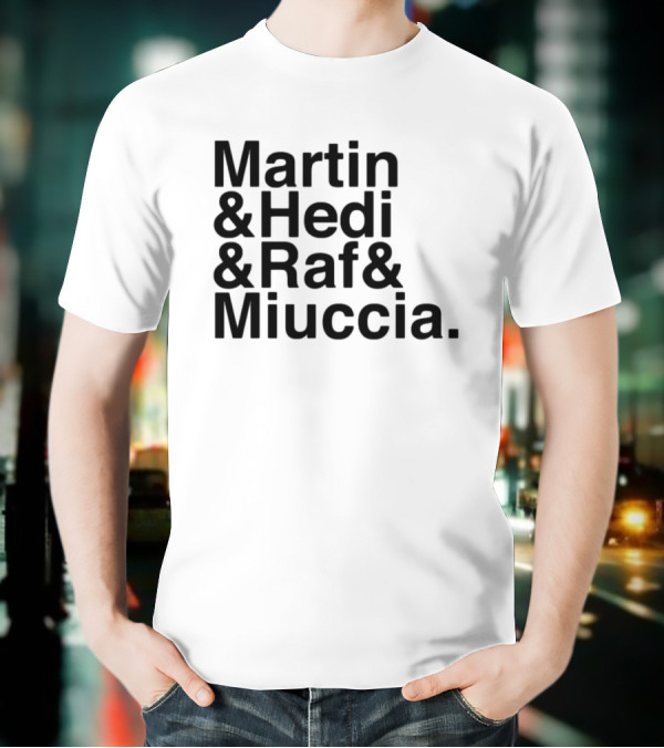 Martin & Hedi & Raf & Miuccia Collaboration Fashion Icons T-Shirt