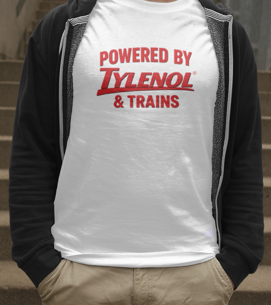 Powered By Tylenol And Trains T-Shirt