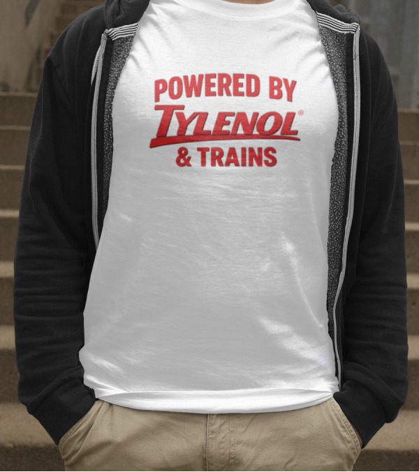 Powered By Tylenol And Trains T-Shirt