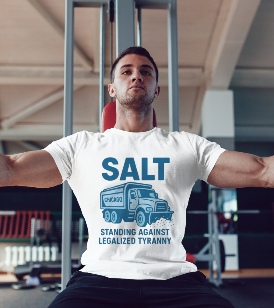 SALT Chicago Truck Standing Against Legalized Tyranny T-Shirt
