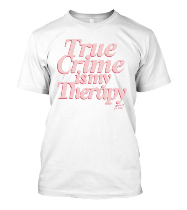 True Crime Is My Therapy Pink Quote Style T-Shirt
