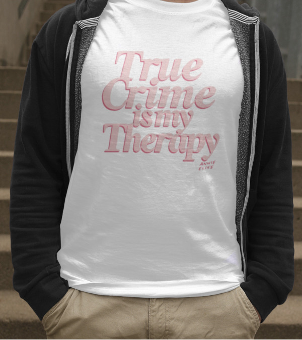 True Crime Is My Therapy Pink Quote Style T-Shirt