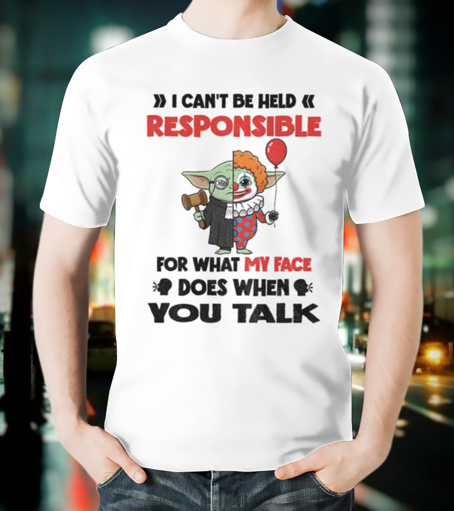 "Baby Yoda Clown I Can't Be Held Responsible My Face Does When You Talk" T-Shirt