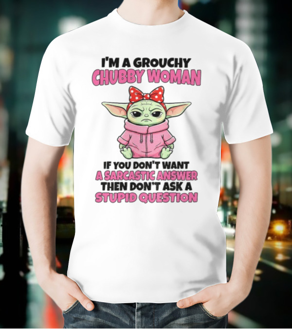 Baby Yoda Grouchy Chubby Woman Sarcastic Answer Stupid Question Pink T-Shirt