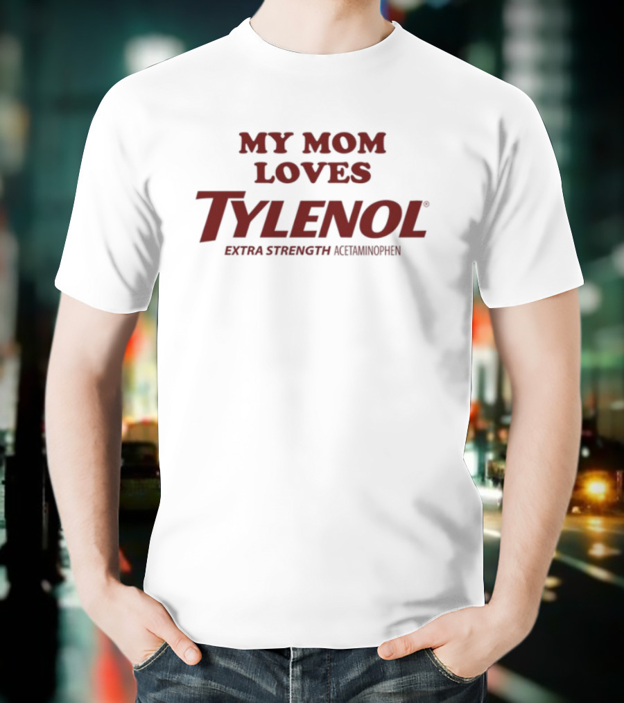 Crying In The Club My Mom Loves Tylenol Extra Strength T-Shirt