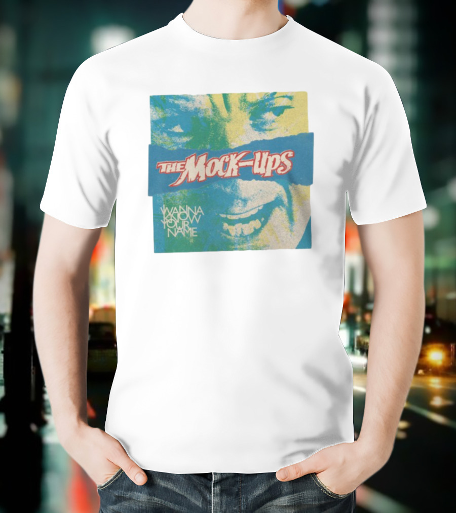 The Mock-Ups Wanna Know Your Name T-Shirt