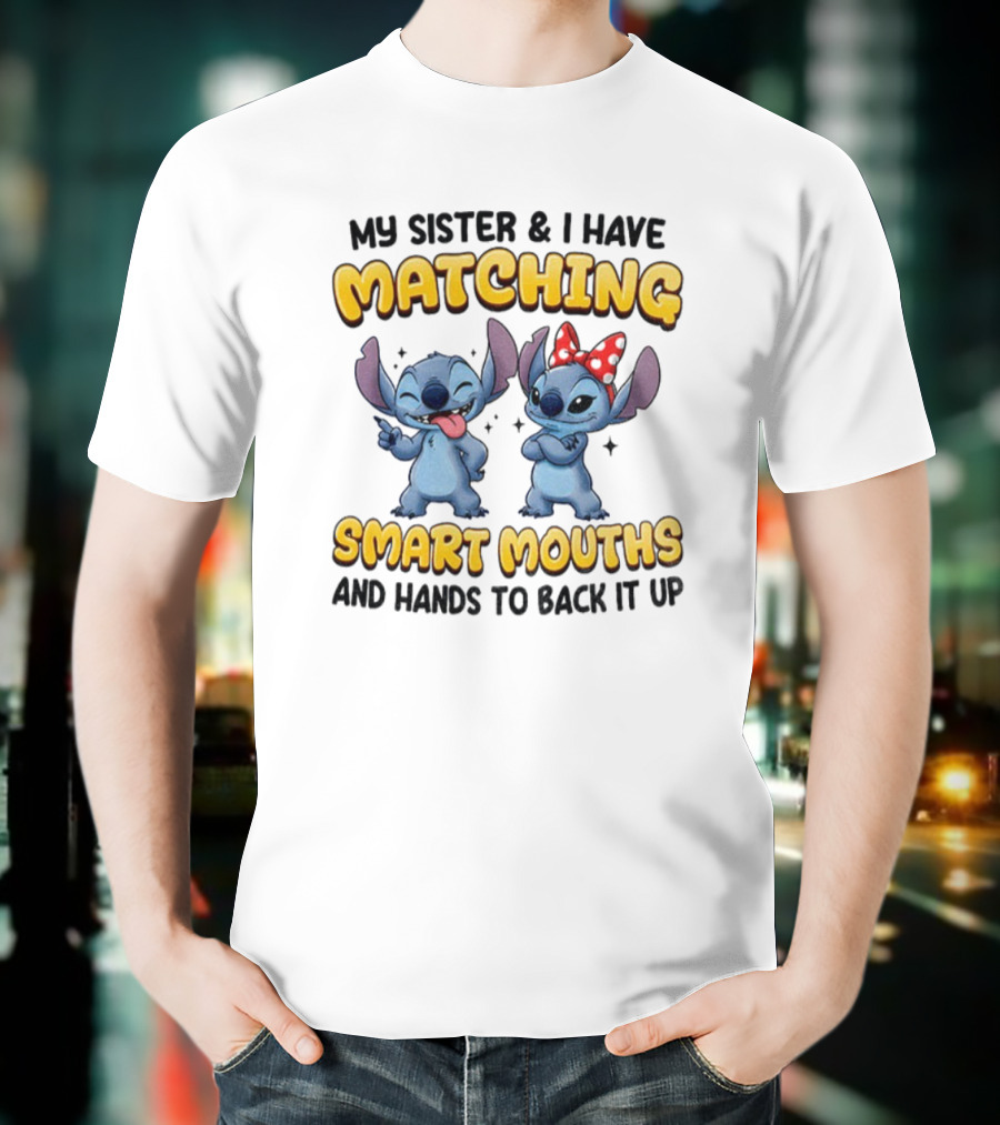 My Sister And I Have Matching Smart Mouths Stitch T-Shirt