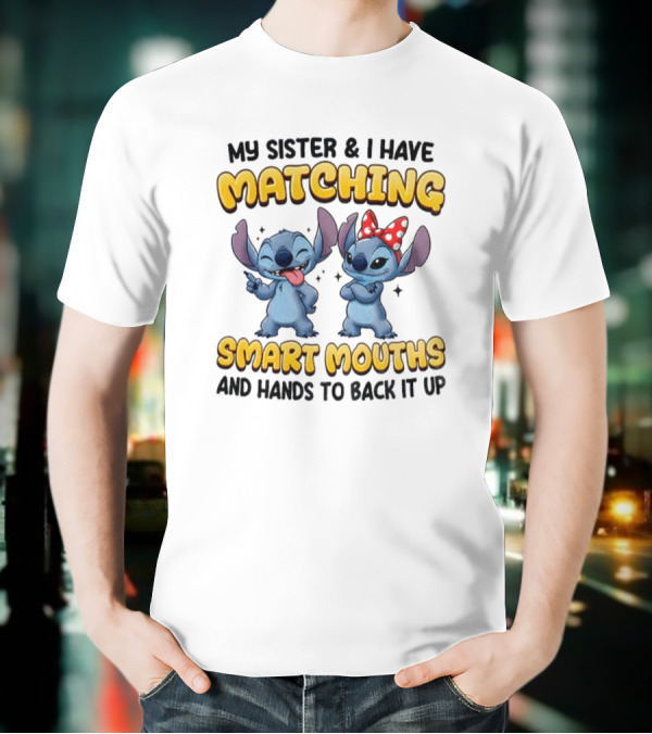My Sister And I Have Matching Smart Mouths Stitch T-Shirt