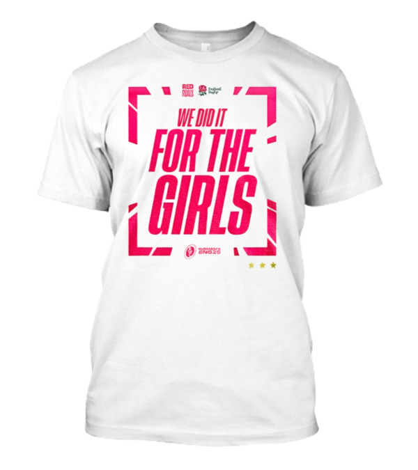 England 2025 Women's Rugby World Cup Champions We Did It For The Girls Roses Three Stars T-Shirt