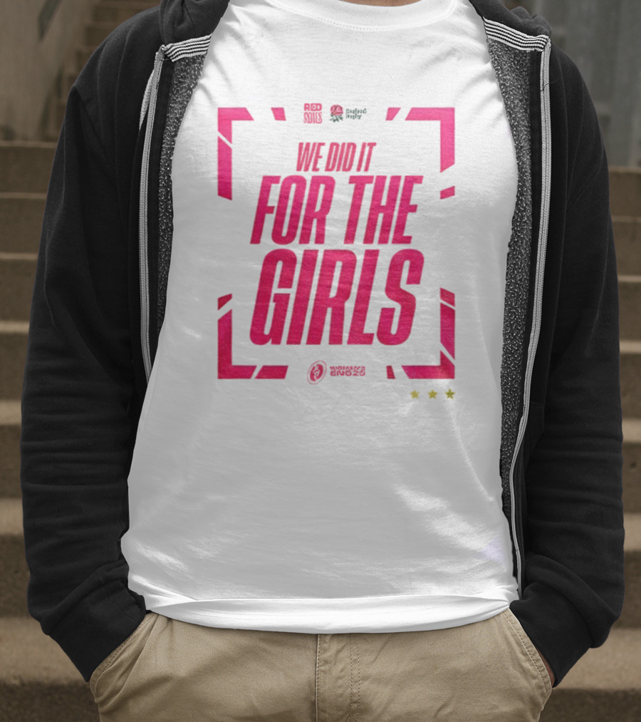 England 2025 Women's Rugby World Cup Champions We Did It For The Girls Roses Three Stars T-Shirt