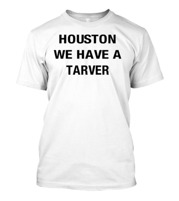 Houston We Have A Tarver T-Shirt