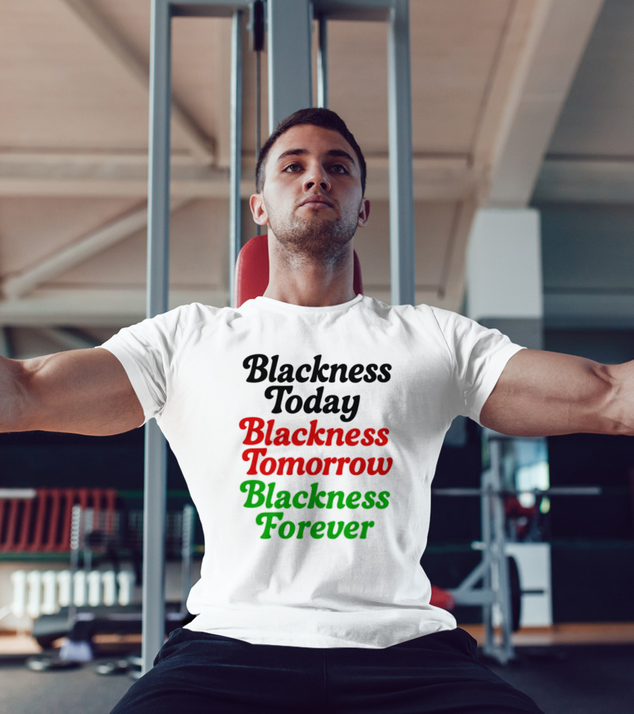 Blackness Today Tomorrow Forever Pan-African Colors T-Shirt