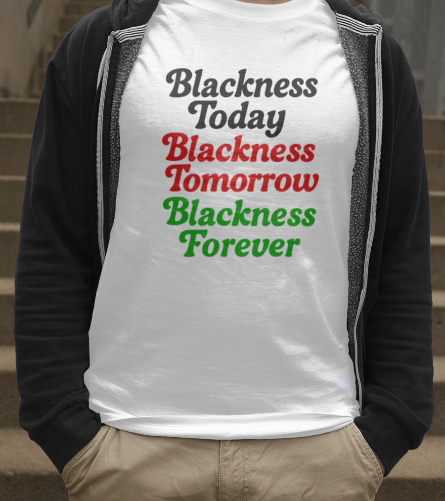 Blackness Today Tomorrow Forever Pan-African Colors T-Shirt