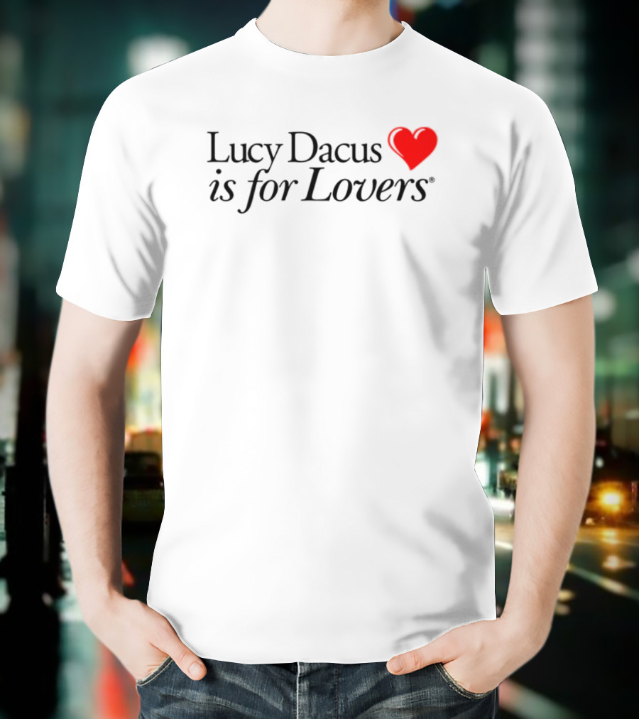 Lucy Dacus Is For Lovers I Love You T-Shirt