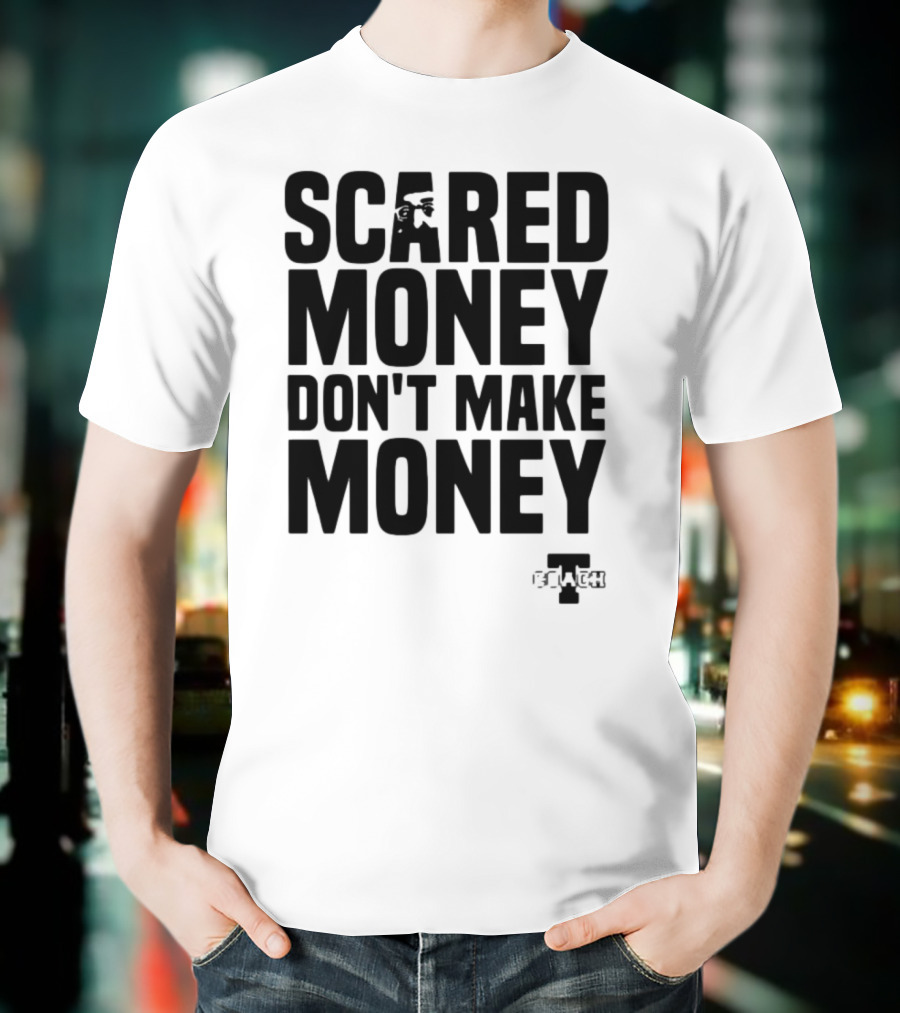Scared Money Don't Make Money Motivational Hustle Phrase OVERTIME Collection T-Shirt