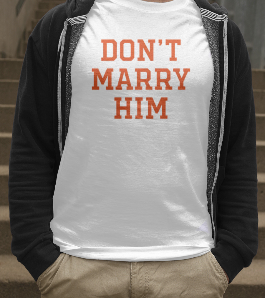 Don't Marry Him Bold Statement Red Text T-Shirt
