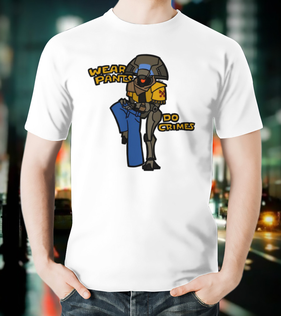 Wear Pants Do Crimes Robot Holds Jeans Yellow Text T-Shirt