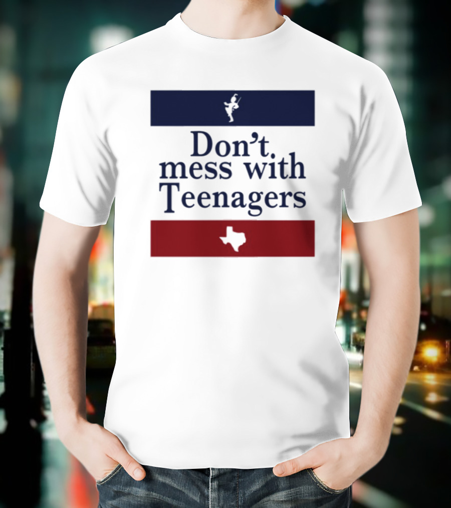 Don't Mess With Teenagers Texas State Map Youth Empowerment T-Shirt