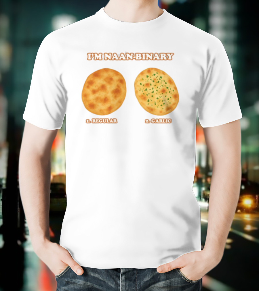 I'm Naan Binary Regular Garlic Naan Puns T-Shirt