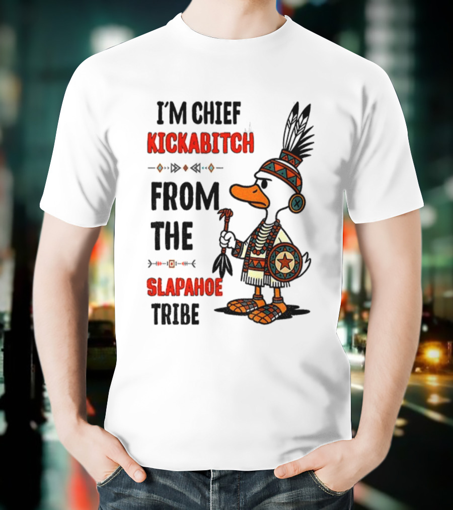 Goose Native Chief Kickabitch Slapahoe Tribe T-Shirt