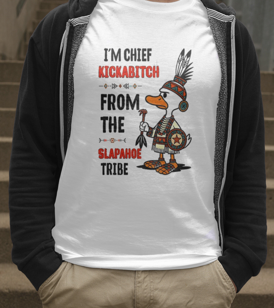 Goose Native Chief Kickabitch Slapahoe Tribe T-Shirt