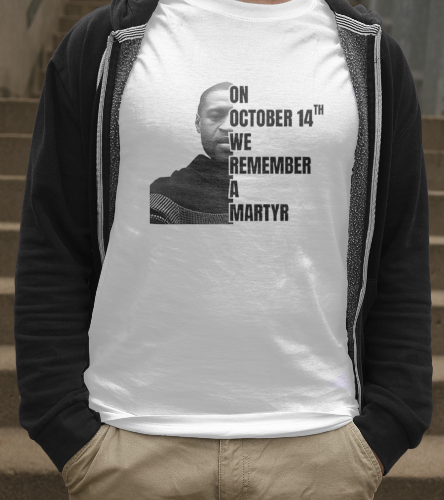 George Floyd On October 14th We Remember A Martyr T-Shirt