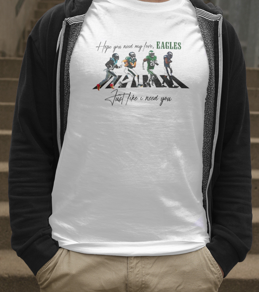 Philadelphia Eagles Need My Love Just Like I Need You Running Players T-Shirt