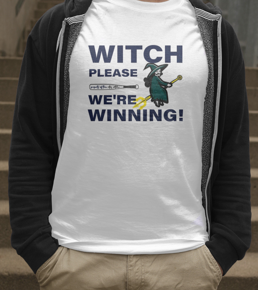 Seattle Mariners Witch Please We're Winning Funny Baseball MLB T-Shirt