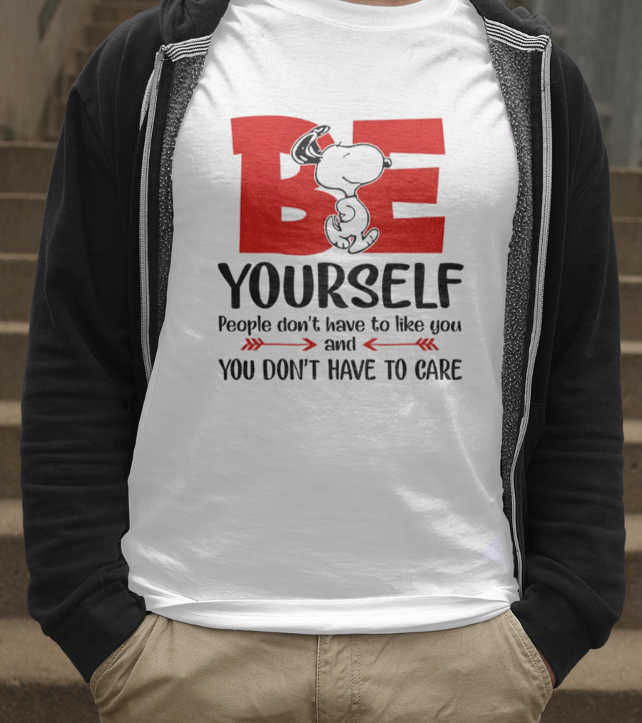 Snoopy Be Yourself People Don’t Have To Like You You Don’t Have To Care T-Shirt