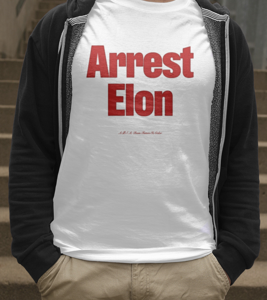 Arrest Elon Future Is Color T-Shirt