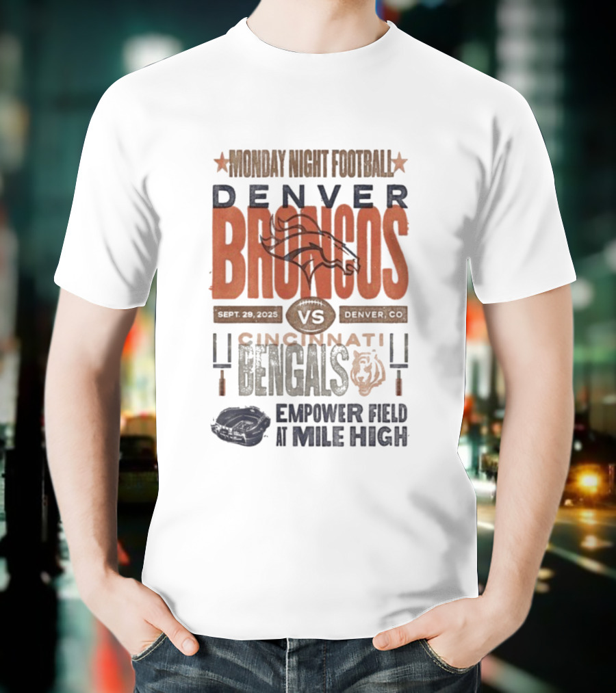 Monday Night Football Denver Broncos Vs Cincinnati Bengals Sept 29 2025 Empower Field At Mile High T-Shirt