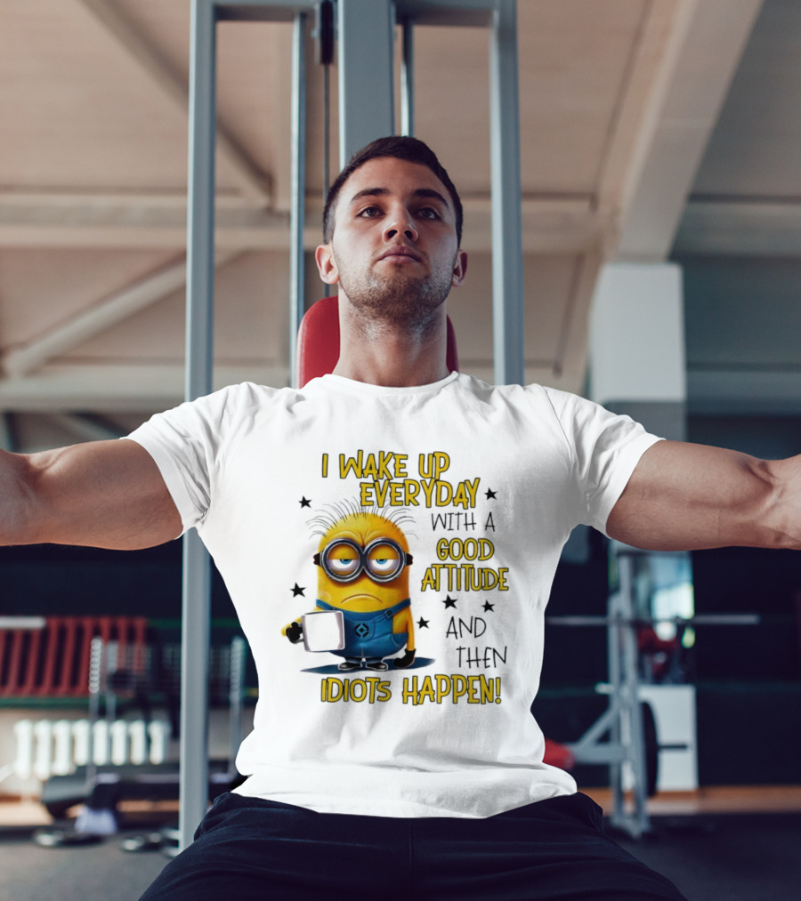 Minion I Wake Up Everyday Good Attitude Idiots Happen T-Shirt