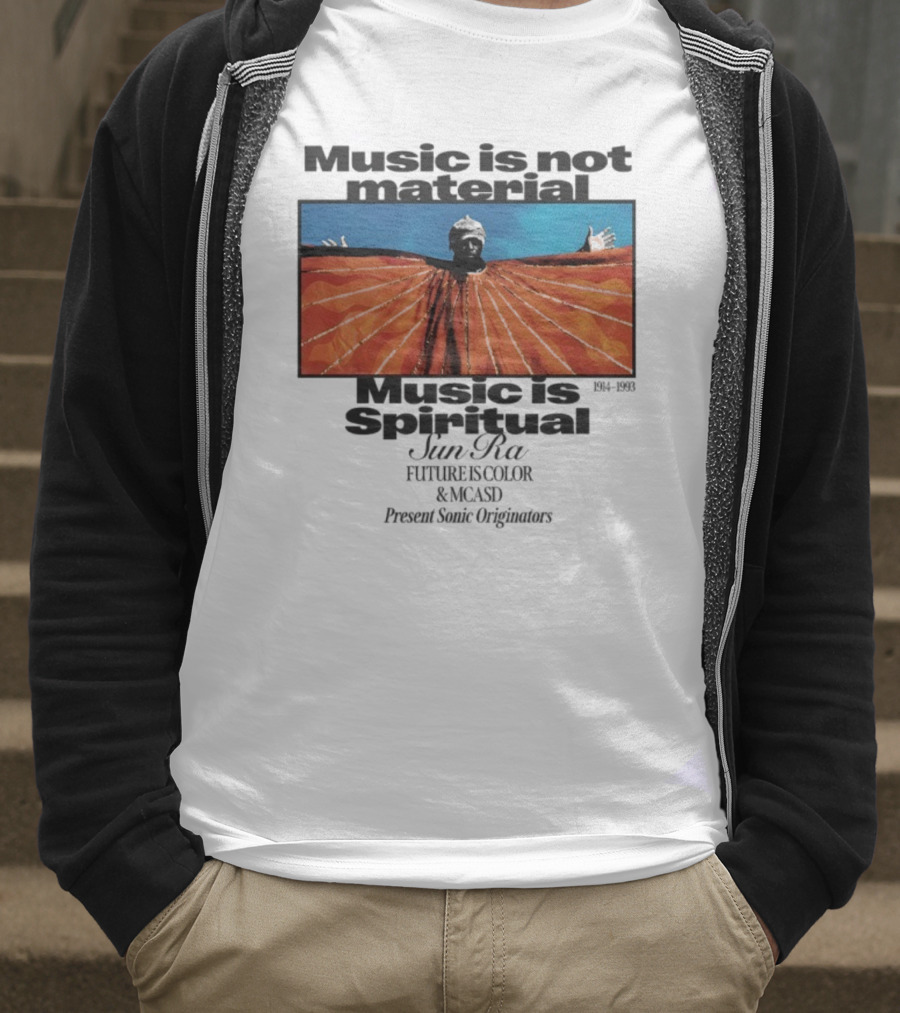 Sun Ra Music Is Not Material Music Is Spiritual Future Is Color MCASD Present Sonic Originators T-Shirt