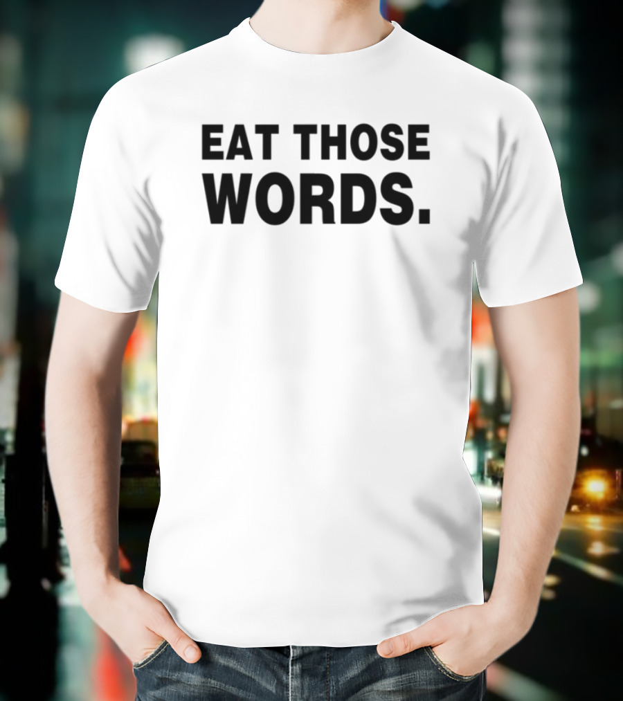Ksosoliid Eat Those Words Text T-Shirt
