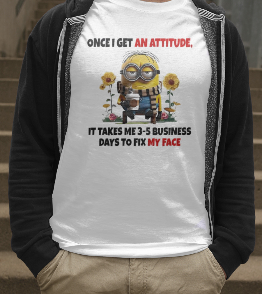 Minion Attitude 3-5 Business Days Fix Face T-Shirt