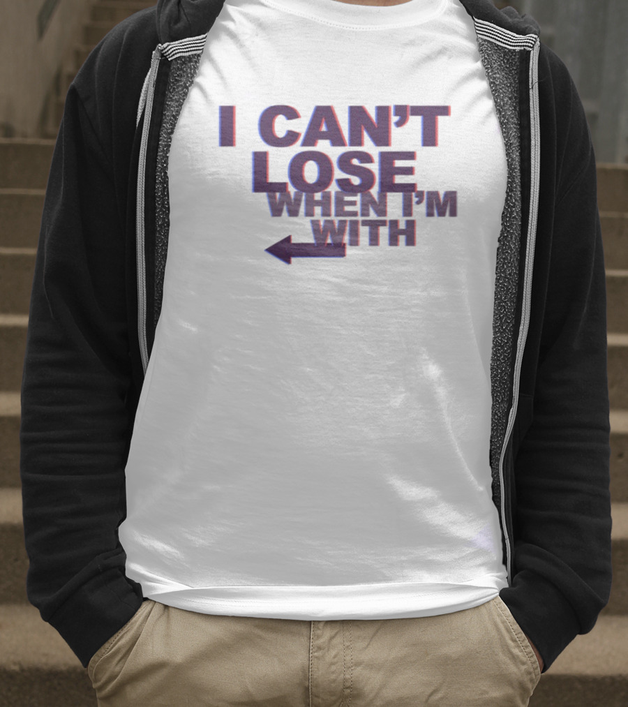 I Can't Lose When I'm With Arrow Left T-Shirt