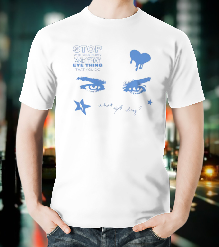 STOP Ian Relax What Eye Thing T-Shirt