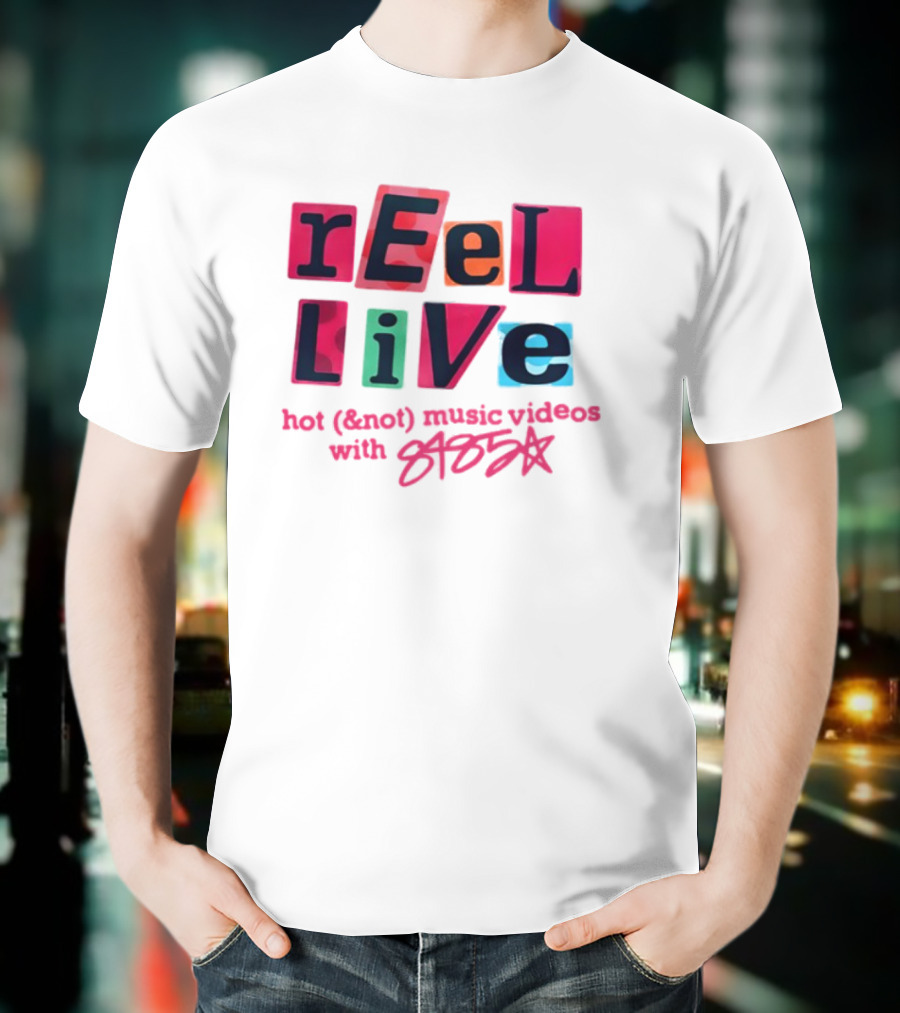 Reel Live Hot New Music Videos With 8485 T-Shirt